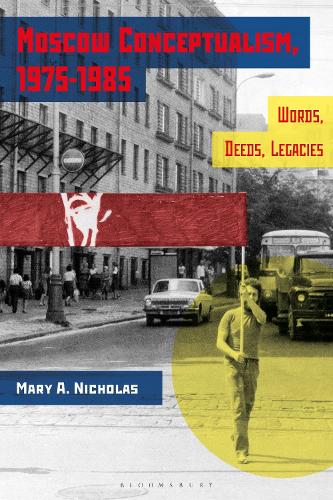 Бумажная книга «Moscow Conceptualism, 1975-1985: Words, Deeds, Legacies», автор Мэри А. Николас - фото №1