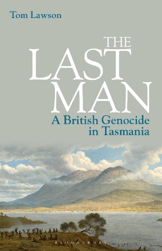 Бумажная книга «The Last Man: A British Genocide in Tasmania», автор Том Лоусон - фото №1