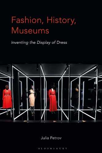 Бумажная книга «Fashion, History, Museums: Inventing the Display of Dress», автор Джулия Петров - фото №1