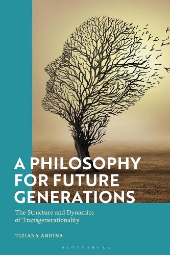 Бумажная книга «A Philosophy for Future Generations: The Structure and Dynamics of Transgenerationality», автор Тициана Андина - фото №1