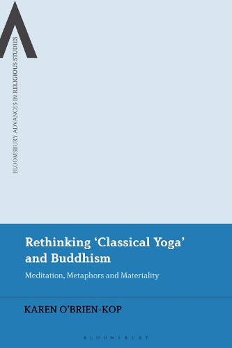 Бумажная книга «Rethinking 'Classical Yoga' and Buddhism: Meditation, Metaphors and Materiality», автор Карен О'Брайен-Коп - фото №1