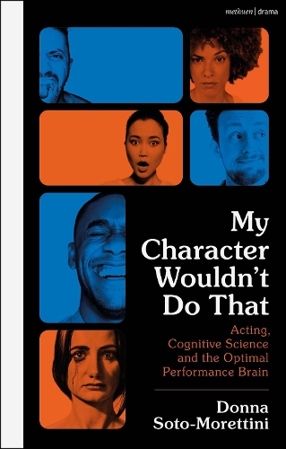 Бумажная книга «My Character Wouldn’t Do That: Acting, Cognitive Science and the Optimal Performance Brain», автор Донна Сото-Мореттини - фото №1