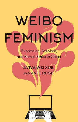 Паперова книга «Weibo Feminism: Expression, Activism, and Social Media in China», авторів Авіва Сюе, Кейт Роуз - фото №1