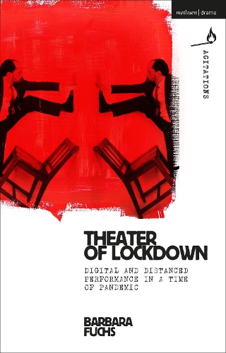 Бумажная книга «Theater of Lockdown: Digital and Distanced Performance in a Time of Pandemic», автор Барбара Фукс - фото №1