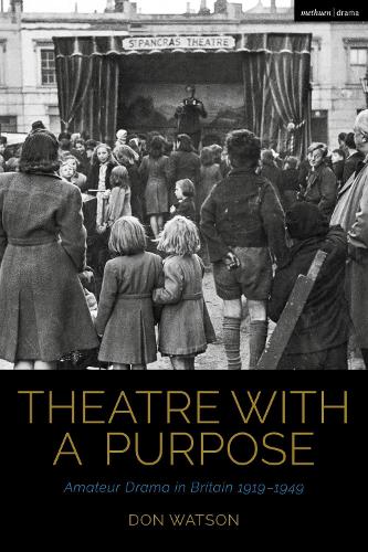 Бумажная книга «Theatre with a Purpose: Amateur Drama in Britain 1919-1949», автор Дон Уотсон - фото №1
