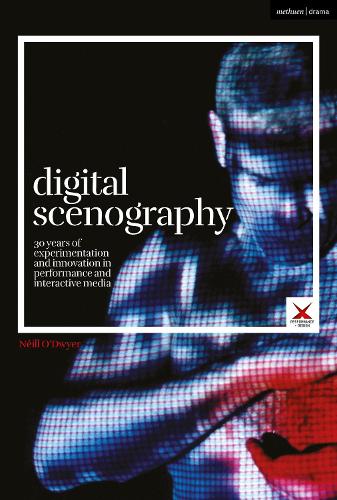 [object Object] «Digital Scenography: 30 Years of Experimentation and Innovation in Performance and Interactive Media», автор Ніл О'Двайер - фото №1