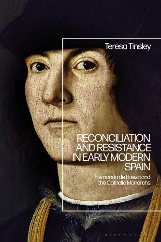 Паперова книга «Reconciliation and Resistance in Early Modern Spain: Hernando de Baeza and the Catholic Monarchs», автор Тереза Тінслі - фото №1