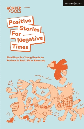Бумажная книга «Positive Stories For Negative Times: Five Plays For Young People to Perform in Real Life or Remotely», авторов Беа Вебстер, Крис Торп, Джек Нерс, Робби Гордон, Сабрина Махфуз, Стеф Смит - фото №1