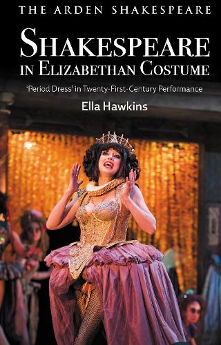Паперова книга «Shakespeare in Elizabethan Costume: 'Period Dress' in Twenty-First-Century Performance», автор Елла Хокінс - фото №1