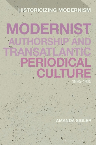 Бумажная книга «Modernist Authorship and Transatlantic Periodical Culture: 1895–1925», автор Аманда Сиглер - фото №1