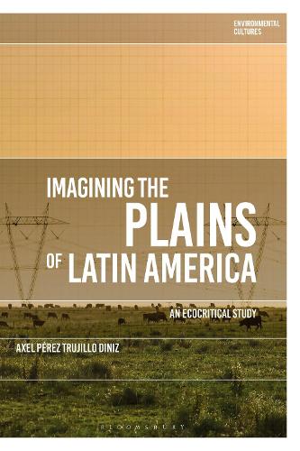 Бумажная книга «Imagining the Plains of Latin America: An Ecocritical Study», автор Аксель Перес Трухильо Диниз - фото №1
