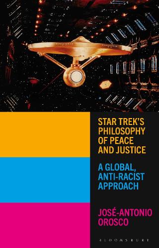 Бумажная книга «Star Trek's Philosophy of Peace and Justice: A Global, Anti-Racist Approach», автор Хосе Антонио Ороско - фото №1