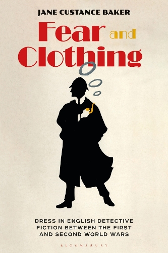 Бумажная книга «Fear and Clothing: Dress in English Detective Fiction between the First and Second World Wars», автор Джейн Кустанс Бейкер - фото №1