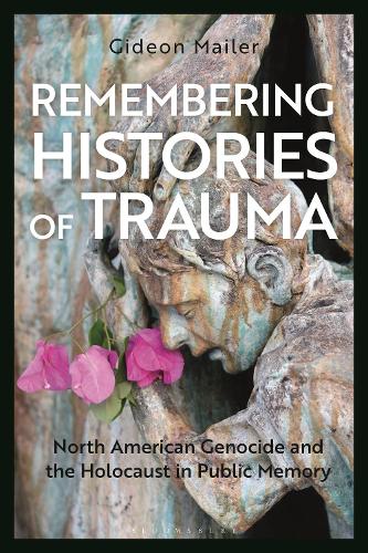 Бумажная книга «Remembering Histories of Trauma: North American Genocide and the Holocaust in Public Memory», автор Гидеон Мейлер - фото №1