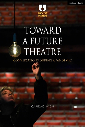 Бумажная книга «Toward a Future Theatre: Conversations during a Pandemic», автор Каридад Свич - фото №1