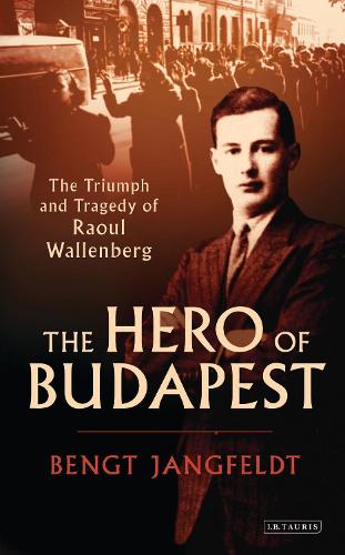 Бумажная книга «The Hero of Budapest: The Triumph and Tragedy of Raoul Wallenberg», автор Бенгт Янгфельдт - фото №1