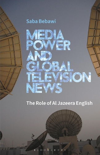 Бумажная книга «Media Power and Global Television News: The Role of Al Jazeera English», автор Саба Бебави - фото №1