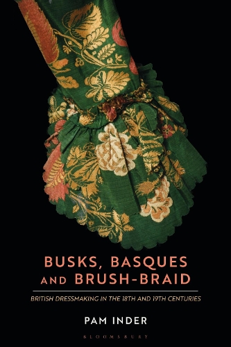 Бумажная книга «Busks, Basques and Brush-Braid: British dressmaking in the 18th and 19th centuries», автор Пэм Индер - фото №1