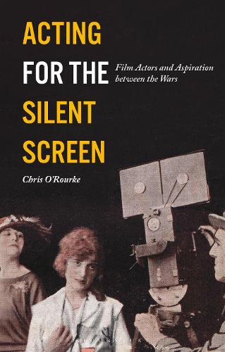 Бумажная книга «Acting for the Silent Screen: Film Actors and Aspiration between the Wars», автор Крис О'Рурк - фото №1