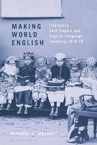 Бумажная книга «Making World English: Literature, Late Empire, and English Language Teaching, 1919-39», автор Майкл Г. Малуф - фото №1