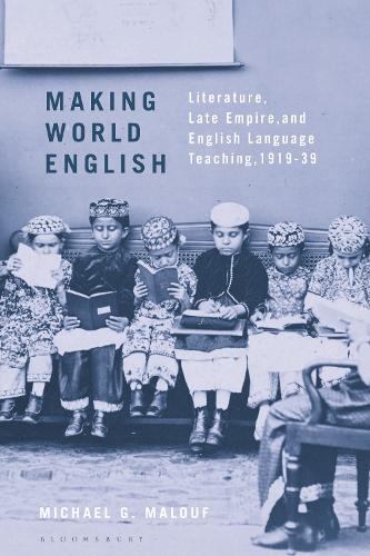 Паперова книга «Making World English: Literature, Late Empire, and English Language Teaching, 1919-39», автор Майкл Г. Малуф - фото №1