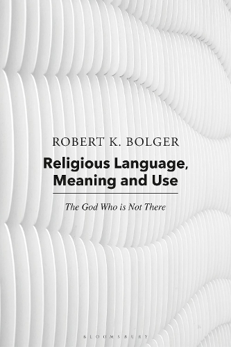 [object Object] «Religious Language, Meaning, and Use: The God Who is Not There», авторів Роберт Кобурн, Роберт К. Болджер - фото №1