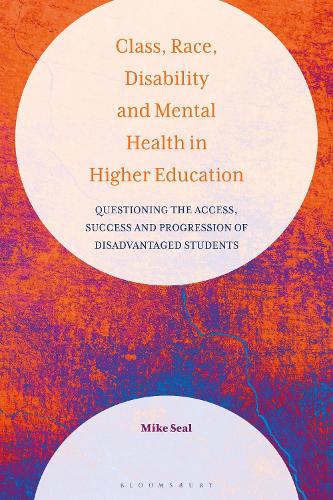 Бумажная книга «Class, Race, Disability and Mental Health in Higher Education: Questioning the Access, Success and Progression of Disadvantaged Students», автор Майк Сил - фото №1