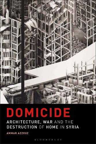 Бумажная книга «Domicide: Architecture, War and the Destruction of Home in Syria», автор Аммар Аззуз - фото №1