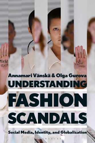 Паперова книга «Understanding Fashion Scandals: Social Media, Identity, and Globalization», авторів Аннамарі Вянскя, Ольга Гурова - фото №1