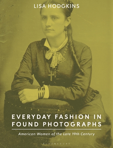 Бумажная книга «Everyday Fashion in Found Photographs: American Women of the Late 19th Century», автор Лиза Ходжкинс - фото №1