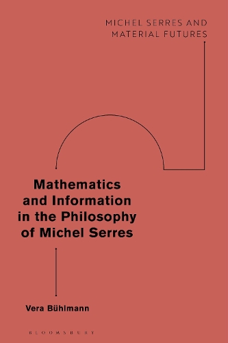 [object Object] «Mathematics and Information in the Philosophy of Michel Serres», автор Віра Бюльманн - фото №1