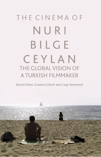 Бумажная книга «The Cinema of Nuri Bilge Ceylan: The Global Vision of a Turkish Filmmaker», авторов Бюлент Дикен, Крейг Хаммонд, Грэм Гиллок - фото №1