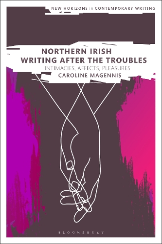 Бумажная книга «Northern Irish Writing After the Troubles: Intimacies, Affects, Pleasures», автор Кэролайн Магеннис - фото №1