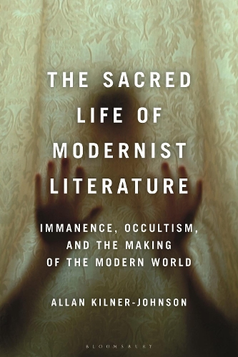 Бумажная книга «The Sacred Life of Modernist Literature: Immanence, Occultism, and the Making of the Modern World», автор Аллан Килнер-Джонсон - фото №1