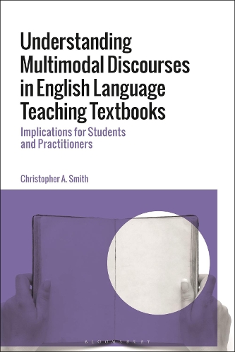 Бумажная книга «Understanding Multimodal Discourses in English Language Teaching Textbooks: Implications for Students and Practitioners», автор Кристофер А. Смит - фото №1