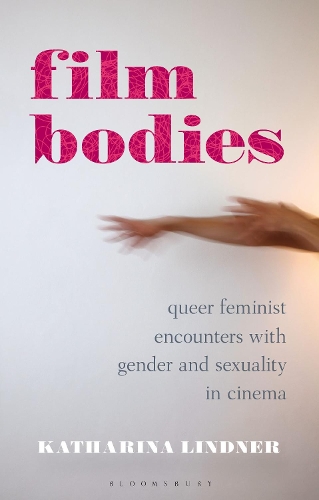 Бумажная книга «Film Bodies: Queer Feminist Encounters with Gender and Sexuality in Cinema», автор Катарина Линднер - фото №1
