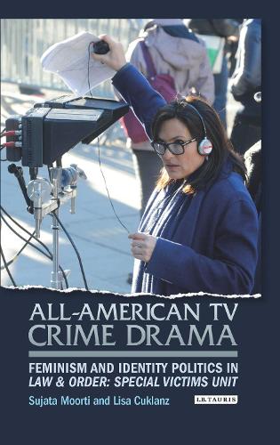 Паперова книга «All-American TV Crime Drama: Feminism and Identity Politics in Law and Order: Special Victims Unit», авторів Ліза Кукланц, Суджата Мурті - фото №1