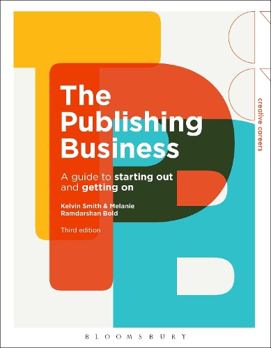 Бумажная книга «The Publishing Business: A Guide to Starting Out and Getting On», авторов Кельвин Смит, Мелани Рамдаршан Болд - фото №1