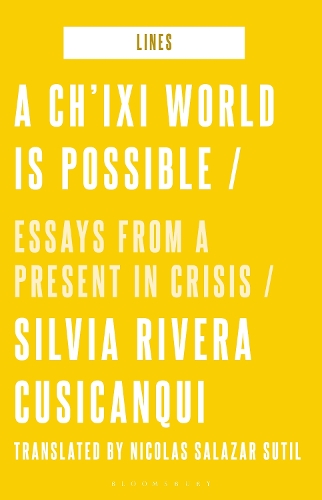 Бумажная книга «A Ch’ixi World is Possible: Essays from a Present in Crisis», автор Сильвия Ривера Кусиканки - фото №1