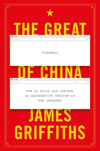 Паперова книга «The Great Firewall of China: How to Build and Control an Alternative Version of the Internet», автор Джеймс Гріффітс - фото №1