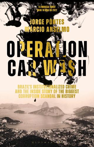 Бумажная книга «Operation Car Wash: Brazil's Institutionalized Crime and The Inside Story of the Biggest Corruption Scandal in History», авторов Хорхе Понтес, Марсио Ансельмо - фото №1