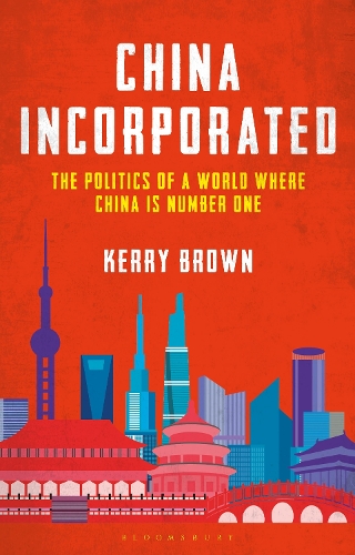 Бумажная книга «China Incorporated: The Politics of a World Where China is Number One», автор Керри Браун - фото №1