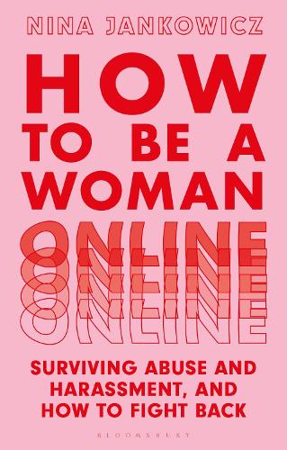 Бумажная книга «How to Be a Woman Online: Surviving Abuse and Harassment, and How to Fight Back», автор Нина Янкович - фото №1
