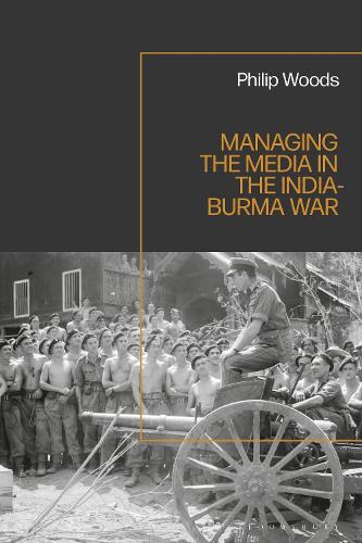 Бумажная книга «Managing the Media in the India-Burma War, 1941-1945», автор Филип Вудс - фото №1
