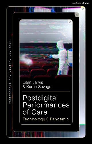Паперова книга «Postdigital Performances of Care: Technology & Pandemic», авторів Карен Севідж, Ліам Джарвіс - фото №1