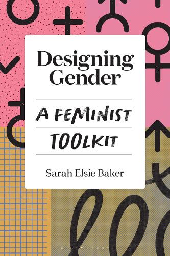 Бумажная книга «Designing Gender: A Feminist Toolkit», автор Сара Элси Бейкер - фото №1