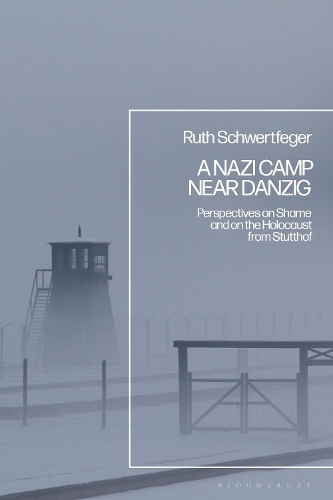 Паперова книга «A Nazi Camp Near Danzig: Perspectives on Shame and on the Holocaust from Stutthof», автор Рут Швертфегер - фото №1