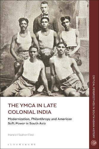 Бумажная книга «The YMCA in Late Colonial India: Modernization, Philanthropy and American Soft Power in South Asia», автор Харальд Фишер-Тине - фото №1