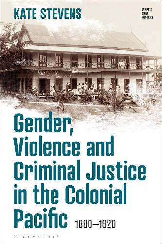 Бумажная книга «Gender, Violence and Criminal Justice in the Colonial Pacific: 1880-1920», автор Кейт Стивенс - фото №1
