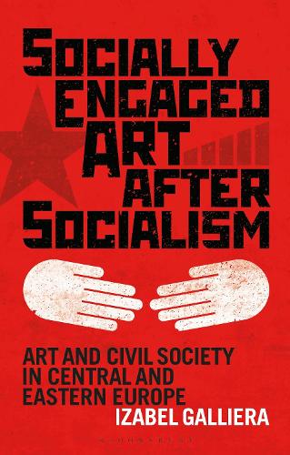 Бумажная книга «Socially Engaged Art after Socialism: Art and Civil Society in Central and Eastern Europe», автор Изабель Галлиера - фото №1